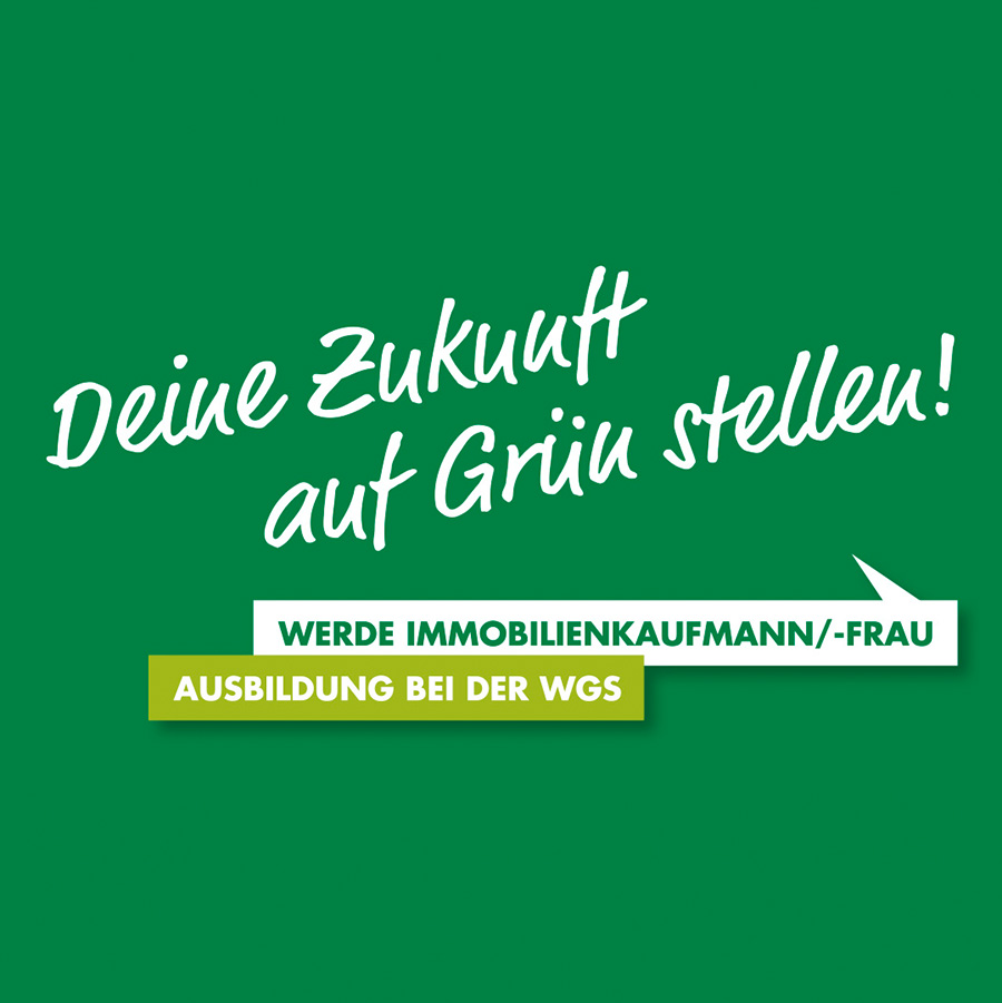 Grafik mit grünem Hintergrund und weißer Schrift: 'Deine Zukunft auf Grün stellen!' Darunter ein Aufruf zur Ausbildung als Immobilienkaufmann/-frau bei der WGS.